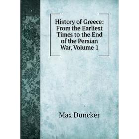 

Книга History of Greece: From the Earliest Times to the End of the Persian War, Volume 1