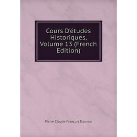 

Книга Cours D'études Historiques, Volume 13 (French Edition)