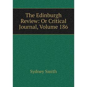

Книга The Edinburgh Review: Or Critical Journal, Volume 186
