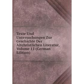 

Книга Texte Und Untersuchungen Zur Geschichte Der Altchristlichen Literatur, Volume 11 (German Edition)