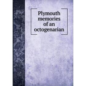 

Книга Plymouth memories of an octogenarian