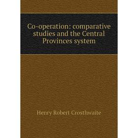 

Книга Co-operation: comparative studies and the Central Provinces system