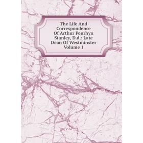 

Книга The Life And Correspondence Of Arthur Penrhyn Stanley, D.d.: Late Dean Of Westminster Volume 1