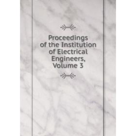 

Книга Proceedings of the Institution of Electrical Engineers, Volume 3