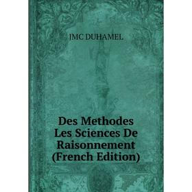 

Книга Des Methodes Les Sciences De Raisonnement (French Edition)