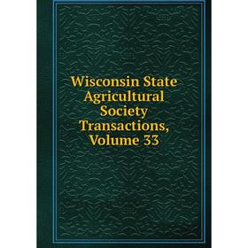 

Книга Wisconsin State Agricultural Society Transactions, Volume 33