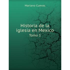 

Книга Historia de la iglesia en Mexico Tomo 1