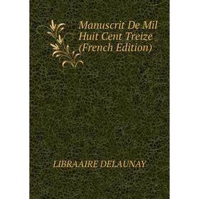 

Книга Manuscrit De Mil Huit Cent Treize