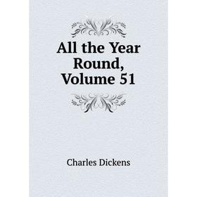 

Книга All the Year Round, Volume 51