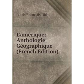 

Книга L'amérique: Anthologie Géographique