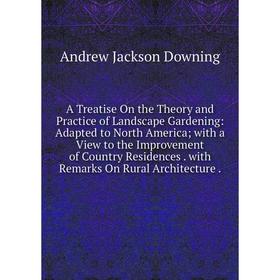 

Книга A Treatise On the Theory and Practice of Landscape Gardening