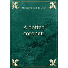 

Книга A doffed coronet