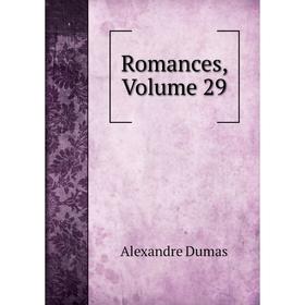 

Книга Romances, Volume 29
