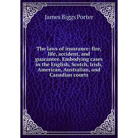 

Книга The laws of insurance: fire, life, accident, and guarantee. Embodying cases in the English, Scotch, Irish, American, Australian, and Canadian co
