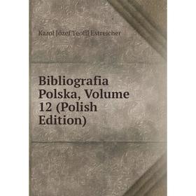 

Книга Bibliografia Polska, Volume 12 (Polish Edition)