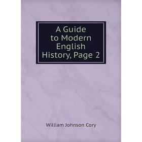 

Книга A Guide to Modern English History, Page 2