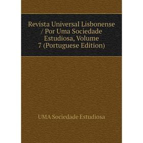 

Книга Revista Universal Lisbonense/ Por Uma Sociedade Estudiosa, Volume 7 (Portuguese Edition)