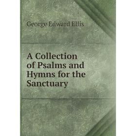 

Книга A Collection of Psalms and Hymns for the Sanctuary