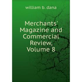 

Книга Merchants' Magazine and Commercial Review, Volume 8