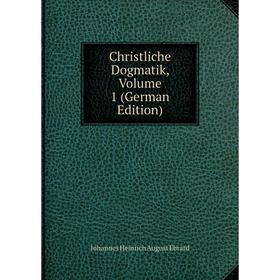 

Книга Christliche Dogmatik, Volume 1 (German Edition)