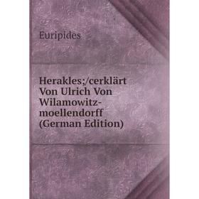 

Книга Herakles;/cerklärt Von Ulrich Von Wilamowitz-moellendorff (German Edition)