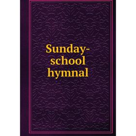

Книга Sunday-school hymnal