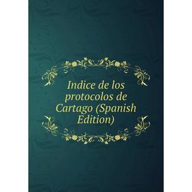 

Книга Indice de los protocolos de Cartago (Spanish Edition)
