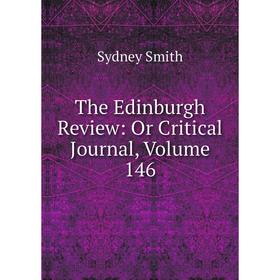 

Книга The Edinburgh Review: Or Critical Journal, Volume 146