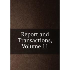 

Книга Report and Transactions, Volume 11
