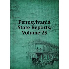 

Книга Pennsylvania State Reports, Volume 25