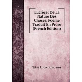 

Книга Lucrèce: De La Nature Des Choses, Poeme Traduit En Prose