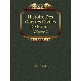

Книга Histoire Des Guerres Civiles De France Volume 2