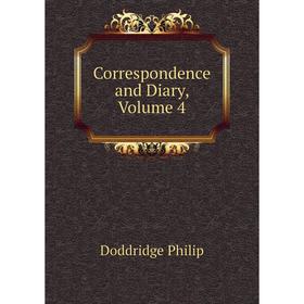 

Книга Correspondence and Diary, Volume 4