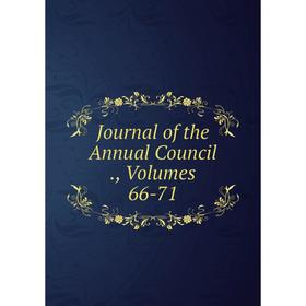 

Книга Journal of the Annual Council, Volumes 66-71