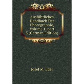 

Книга Ausführliches Handbuch Der Photographie, Volume 1, part 5 (German Edition)