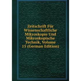 

Книга Zeitschrift Für Wissenschaftliche Mikroskopie Und Mikroskopische Technik, Volume 15 (German Edition)