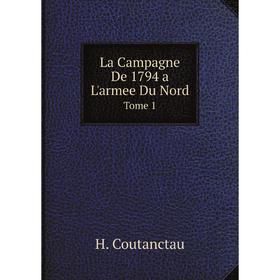 

Книга La Campagne De 1794 a L'armee Du NordTome 1