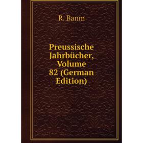 

Книга Preussische Jahrbücher, Volume 82 (German Edition)