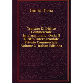 

Книга Trattato Di Diritto Commerciale Internazionale: Ossia Il Diritto Internazionale Privato Commerciale, Volume 2 (Italian Edition)