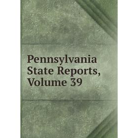 

Книга Pennsylvania State Reports, Volume 39