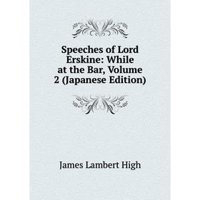 

Книга Speeches of Lord Erskine: While at the Bar, Volume 2 (Japanese Edition)