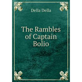

Книга The Rambles of Captain Bolio