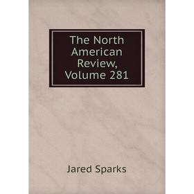

Книга The North American Review, Volume 281