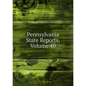 

Книга Pennsylvania State Reports, Volume 40