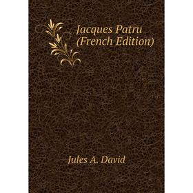 

Книга Jacques Patru (French Edition)