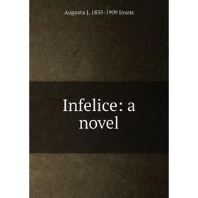 

Книга Infelice: a novel