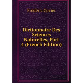 

Книга Dictionnaire Des Sciences Naturelles, Part 4 (French Edition)