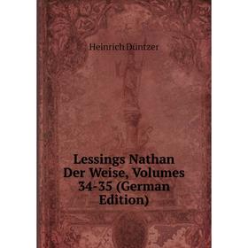 

Книга Lessings Nathan Der Weise, Volumes 34-35