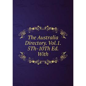 

Книга The Australia Directory. Vol.1. 5Th-10Th Ed. With