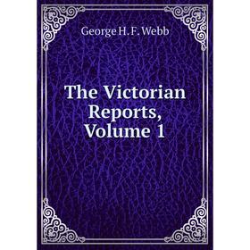 

Книга The Victorian Reports, Volume 1